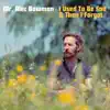 Mr. Alec Bowman_Clarke - I Used to Be Sad & Then I Forgot